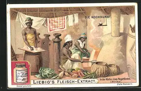 Sammelbild Liebig, Liebig`s Fleisch-Extract, Afrika, Die Kochkunst, In der Küche eines Negerfürsten