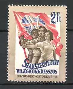 Reklamemarke Szakszervezeti Világkongresszus 1957, Arbeiter halten ein Flagge