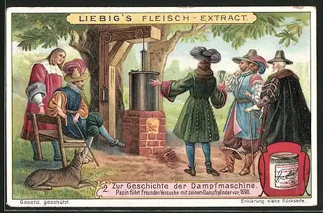 Sammelbild Liebig, Serie: Zur Geschichte der Dampfmaschine, Bild 2, Papin führt Freunden Dampfcylinder vor, 1690