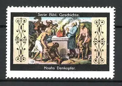 Reklamemarke Serie: Bibl. Geschichte, Bild 18, Noahs Dankopfer