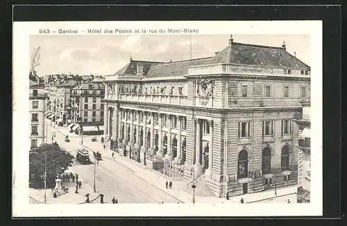 AK Geneve, Hotel des Postes et la rue du Mont-Blanc, Strassenbahn