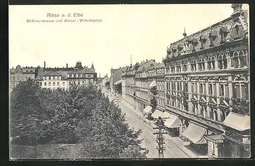 AK Riesa a. d. Elbe, Wettinerstrasse und Kaiser-Wilhelmplatz