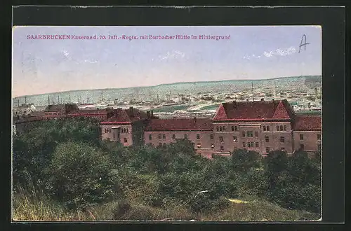 AK Saarbrücken, Kaserne d. 70. Inft.-Regts. mit Burbacher Hütte im Hintergrund