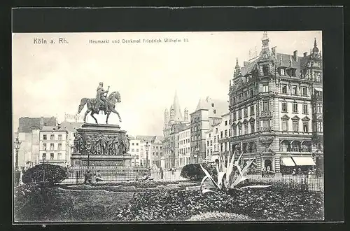 AK Köln a. Rh., Heumarkt mit Geschäften und Denkmal Friedrich Wilhelm III.