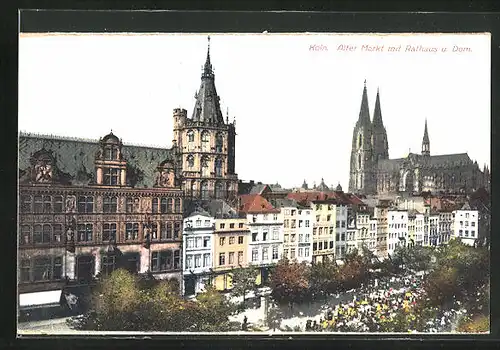 AK Köln, Alter Markt mit Rathaus und Dom