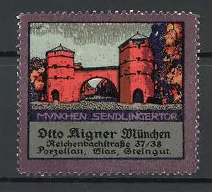 Künstler-Reklamemarke Kunst, München, Sendlingertor, Porzellan & Glas von Otto Aigner München, Reichenbachstrasse 37 /38