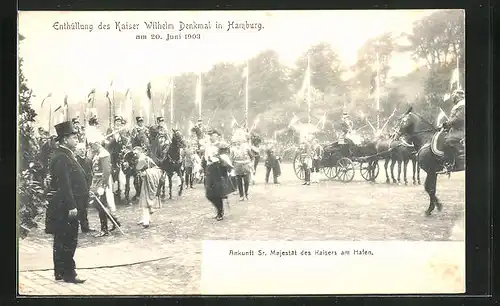 AK Hamburg, Enthüllung des Kaiser Wilhelm-Denkmals, 20. Juni 1903, Ankunft Sr. Majestät des Kaiser am Hafen