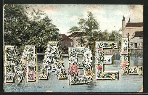 AK Schriftzug Mabel mit Blumen, Ortspartie mit Blumen, Namenstag