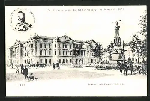 AK Hamburg-Altona, Zur Erinnerung an die Kaiser-Manöver 1904, Rathaus mit Sieges-Denkmal, Kaiser Wilhelm II.