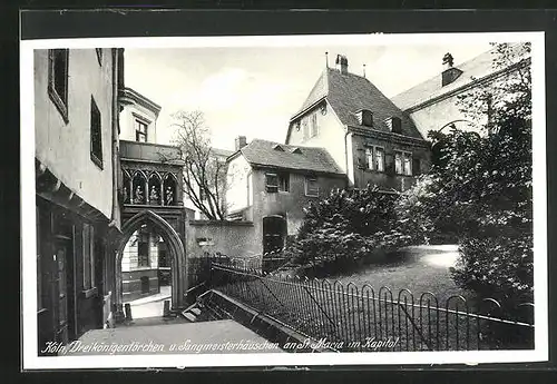 AK Köln a. Rhein, Dreikönigentörchen und Sangmeisterhäuschen an St. Maria im Kapitol