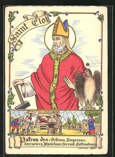 AK Saint Éloi, Patron des: Orfèvers, Forgerons, Serrruriers, Maréchaux ferrant, Cultivateurs, Schutzpatron