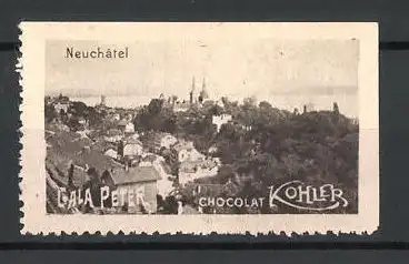 Reklamemarke Neuchatel, Stadtpanorama, Gala Peter Chocoalt Kohler