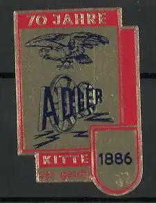 Reklamemarke Adler Kitte, gegr. 1886, 70 jähr. Jubiläum, Adler und Reifen