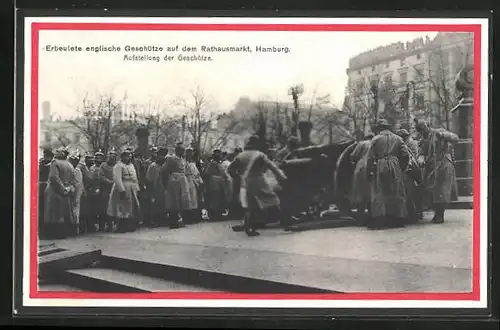 AK Hamburg, Erbeutete englische Geschütze auf dem Rathausmarkt - Aufstellung der Geschütze