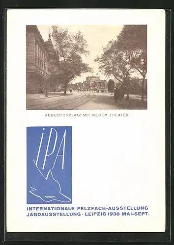 AK Leipzig, Internationale Pelzfach-Ausstellung u. Jagdausstellung 1930, Augustusplatz mit neuem Theater