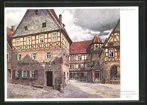 Künstler-AK Kronach, Gasthaus zum scharfen Eck, Geburtshaus Lucas Cranachs