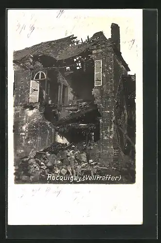 AK Rocquigny, Durch Granattreffer zerstörtes Wohnhaus