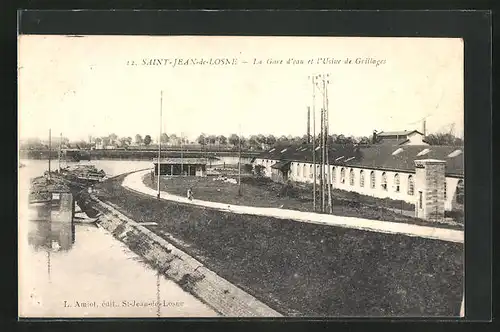 AK Saint-Jean-de-Losne, La Gare d`eau et l`Usine de Grillages