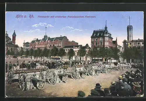 AK Köln a. Rh., Neumarkt mit eroberten französischen Kanonen