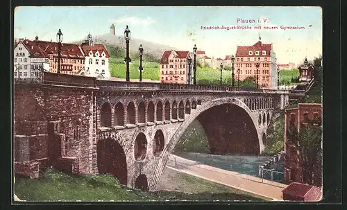 AK Plauen i. V., Friedrich-August-Brücke mit neuem Gymnasium