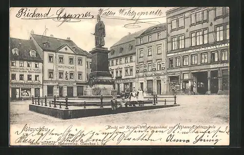 AK Glauchau, Markt mit Kaiser-Wilhelmdenkmal und Höherer Töchterschule