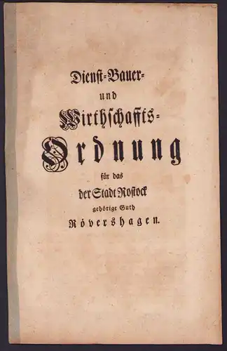 Verordnung, Rostock, Dienst-Bauer- u. Wirtschaftsordnung für d. Guth Rövershagen, von 1767 verfasst von J. G. W. Eyller