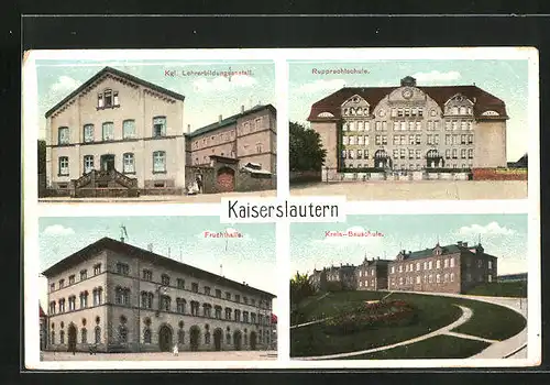 AK Kaiserslautern, Königliche Lehrerbildungsanstalt, Fruchthalle, Rupprechtschule