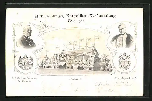 AK Köln, 50. Kahtoliken-Versammlung 1903, Festhalle, S. E. Cardinal-Erzbischof Dr. Fischer, S. H. Papst Pius X.