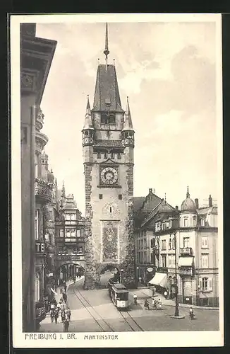 AK Freiburg i. Br., Martinstor mit Strassenbahn