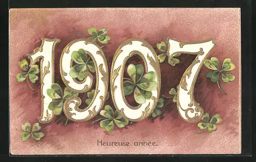 Präge-AK Jahreszahl mit Kleeblättern, Neujahrsgruss 1907