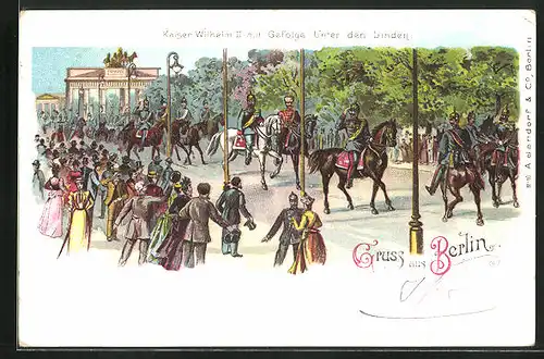 Lithographie Berlin, Kaiser Wilhelm II. mit Gefolge Unter den Linden