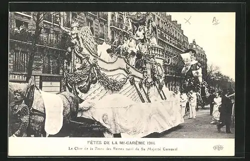AK Paris, Fêtes de la Mi-Carème 1914, Le Char de la Reine des Reines suivi de Sa Majesté Carnaval, Schönheitskönigin