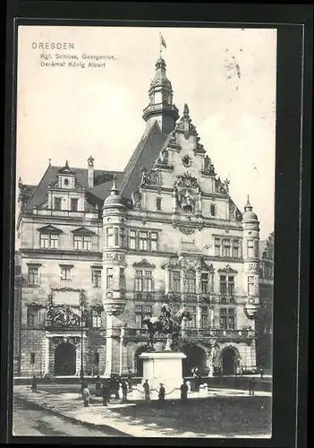AK Dresden, König Albert Denkmal vor dem Kgl. Schloss, Georgentor