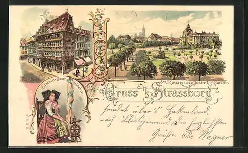 Lithographie Strassburg, Altes Haus, Kaiserpalast, Theater und Münster, Elsässer Bauernmädchen in Tracht an Spindel