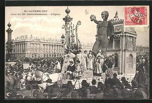 AK Paris, Mi-Carême 1907, Char du IXe Arrondissement, L`Opéra, Umzugswagen zu Fasching
