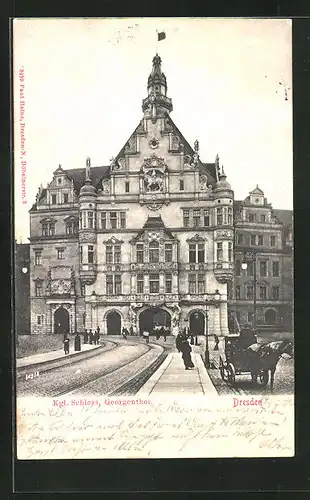 AK Dresden, Kgl. Schloss, am Georgenthor