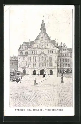 AK Dresden, Kgl. Schloss mit Georgenthor