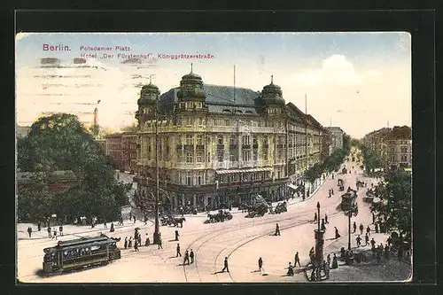 AK Berlin, Potsdamer Platz, Hotel Fürstenhof und Königgrätzerstrasse mit Strassenbahn