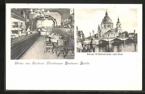 AK Berlin, Restaurant Nürnberger Bierhaus mit Innenansicht in der Behrenstrasse, Kaiser Wilhelmbrücke mit Dom
