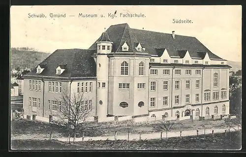 AK Schwäb. Gmünd, Museum und Kgl. Fachschule