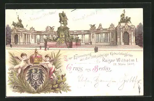 Lithographie Berlin, Zur Erinnerung an die 100 jährige Geburtstagsfeier Kaiser Wilhelm I. 1897, National-Denkmal