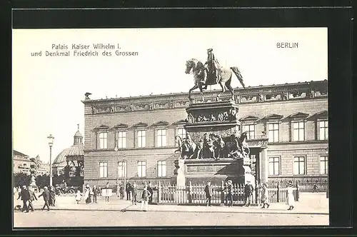 AK Berlin, Palais Kaiser Wilhelm I. und Denkmal Friedrich des Grossen