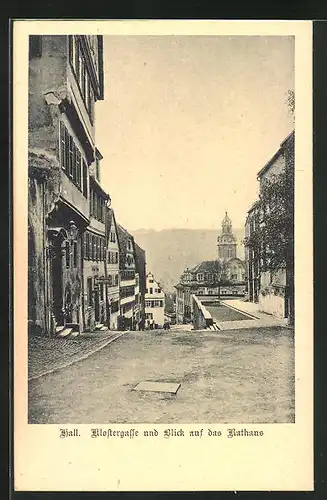 AK Schwäb. Hall, Klostergasse und Blick auf das Rathaus