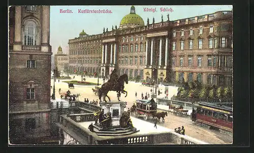 AK Berlin, Kurfürstenbrücke und Kgl. Schloss, Strassenbahn