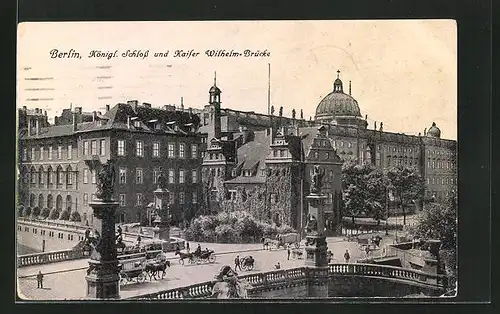 AK Berlin, Kgl. Schloss und Kaiser Wilhelm-Brücke