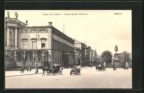 AK Berlin, Unter den Linden mit Palais Kaiser Wilhelm I.