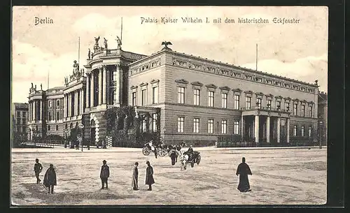 AK Berlin, Palais Kaiser Wilhelm I. mit historischem Eckfenster