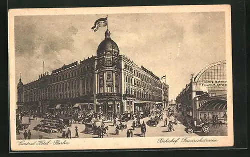 AK Berlin, Central-Hotel mit Bahnhof Friedrichstrasse