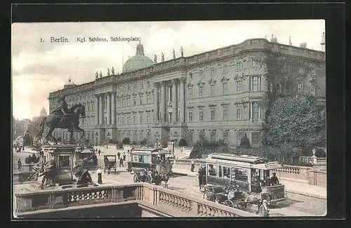 AK Berlin, Kgl. Schloss am Schlossplatz, Strassenbahn