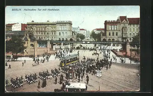 AK Berlin-Kreuzberg, Hallesches Tor mit Hochbahn